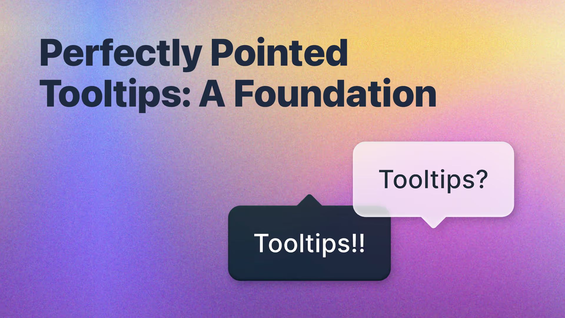 Perfectly pointed tooltips: a foundation.
