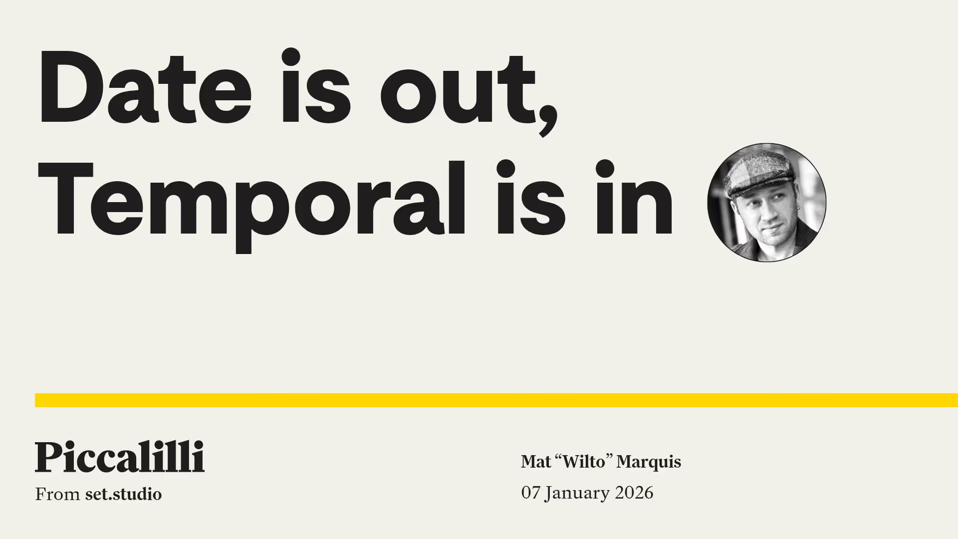 Graphic with headline “Date is out, Temporal is in”. Footer text reads “Piccalilli from set.studio” and “Mat ‘Wilto’ Marquis — 07 January 2026”, alongside a circular portrait.