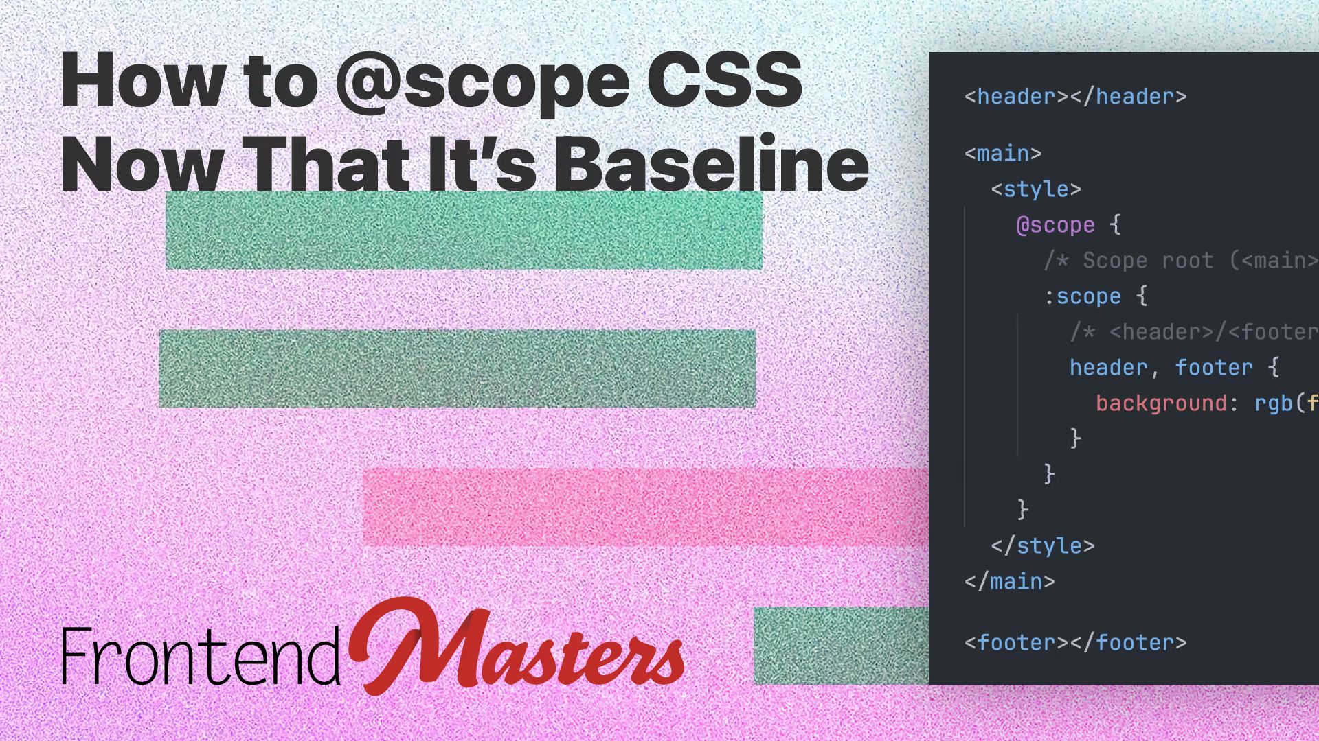 How to @scope CSS now that it’s Baseline. Frontend Masters.