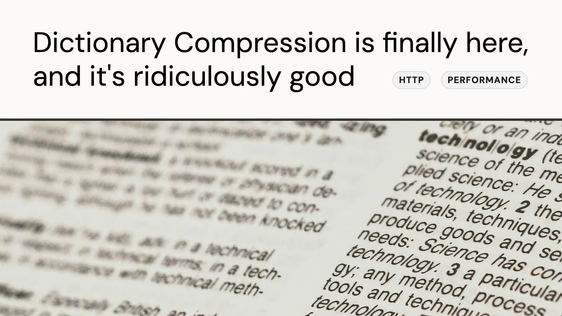 “Dictionary Compression is finally here, and it’s ridiculously good” title, HTTP and Performance tags, and a close-up of a dictionary page with the “technology” entry.