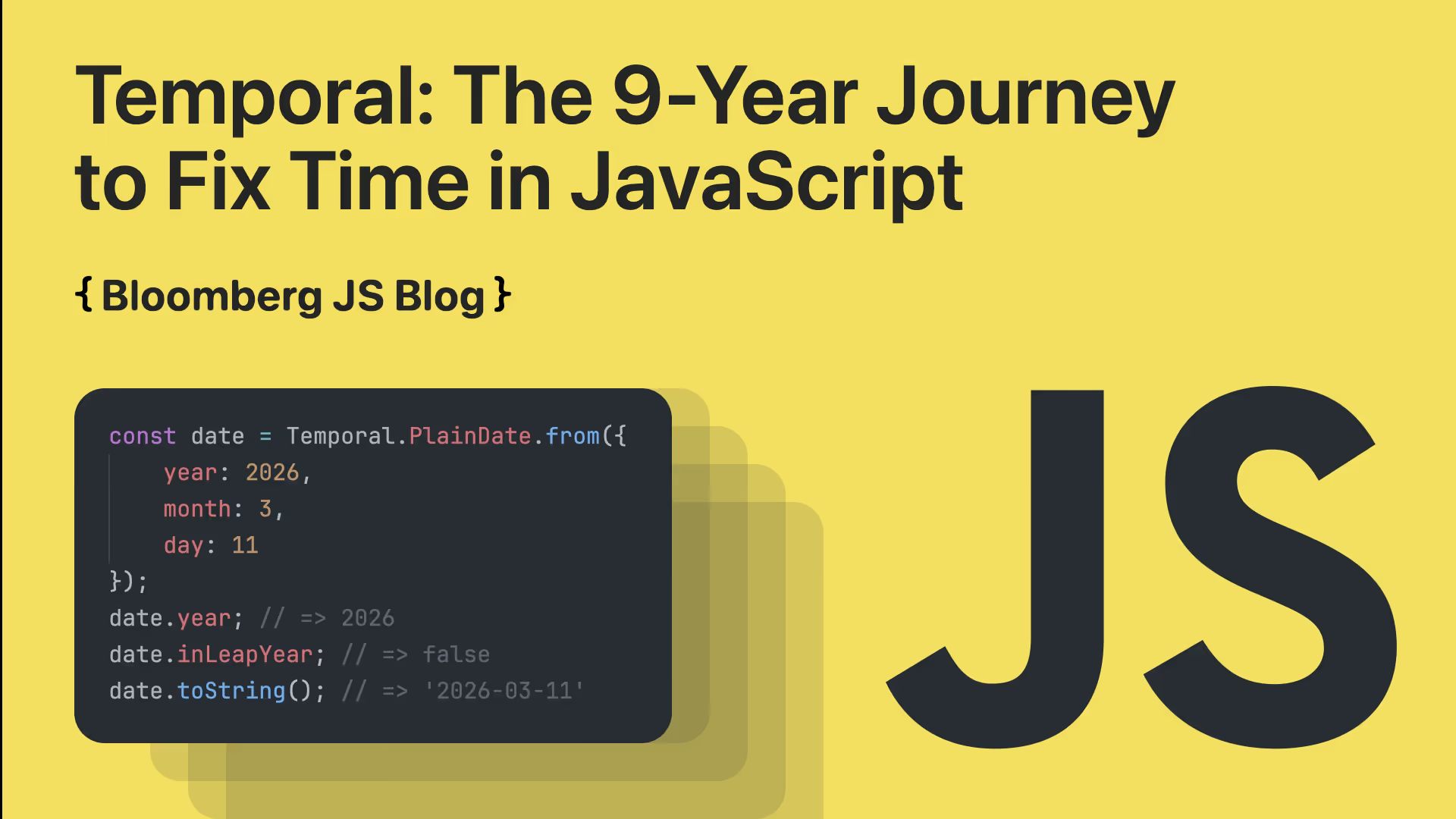 “Temporal: The 9-Year Journey to Fix Time in JavaScript” title, {Bloomberg JS Blog} logo, Temporal.PlainDate code snippet, and JS logo.