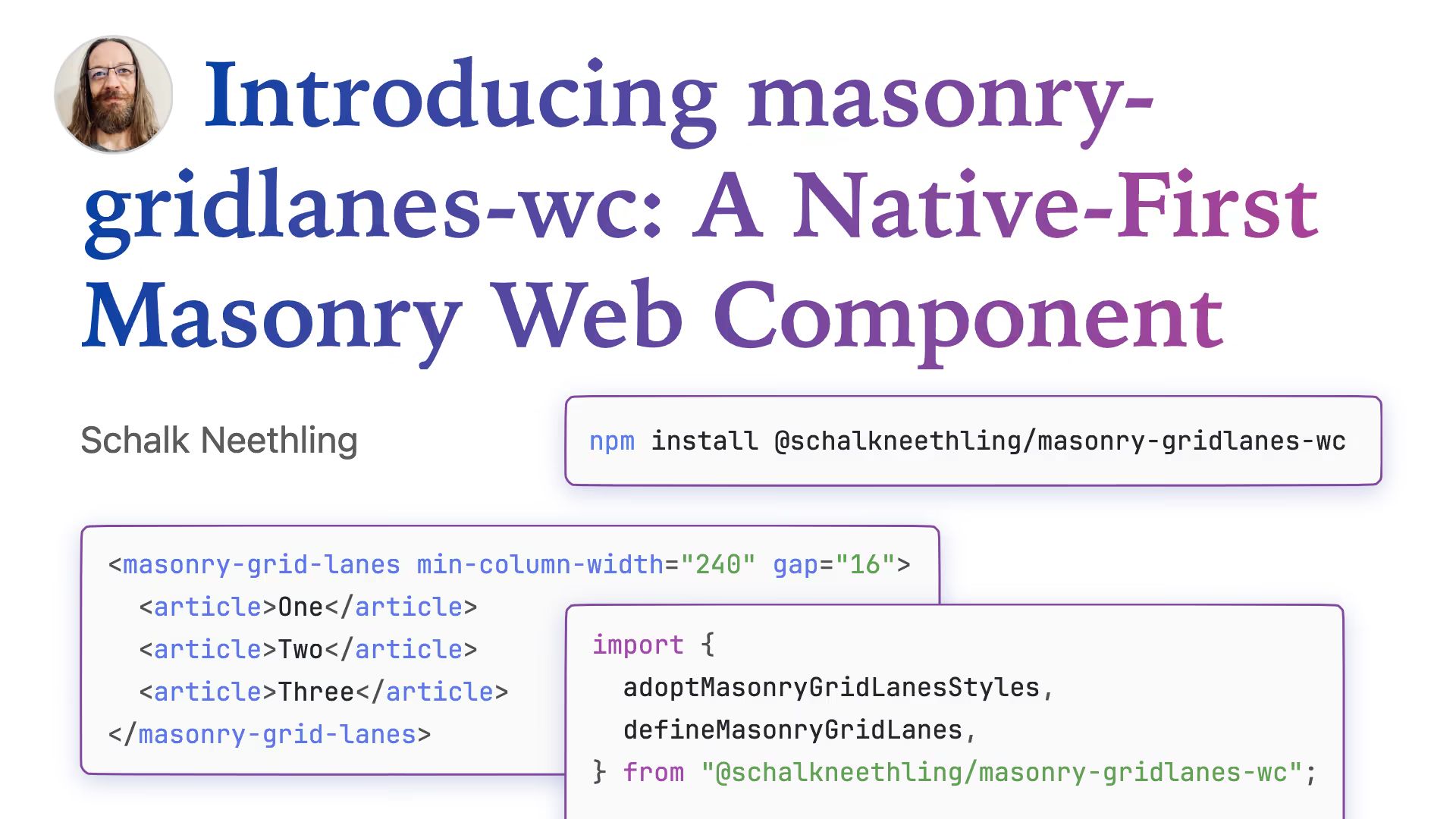 “Introducing masonry-gridlanes-wc: A Native-First Masonry Web Component” title with author photo, npm install @schalkneethling/masonry-gridlanes-wc command, and HTML and JS code snippets.