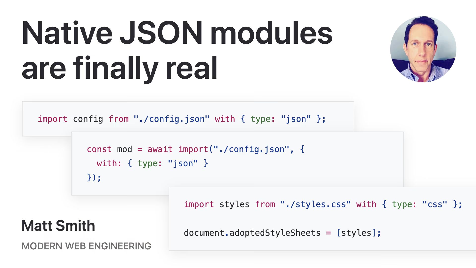 “Native JSON modules are finally real” title, author photo, code snippets with JSON and CSS import attributesю Matt Smith, Modern Web Engineering.