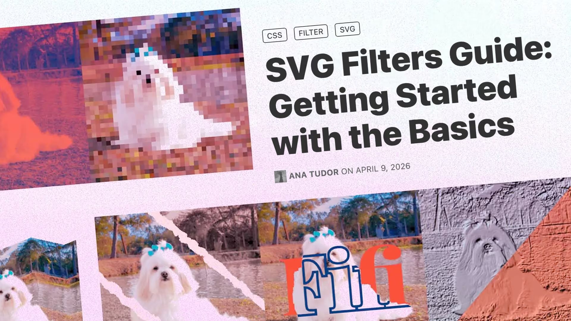 “SVG Filters Guide: Getting Started with the Basics” title with CSS, Filter, SVG tags. A dog photo with pixelation, color shift, emboss, and collage effects. “Fifi” text.