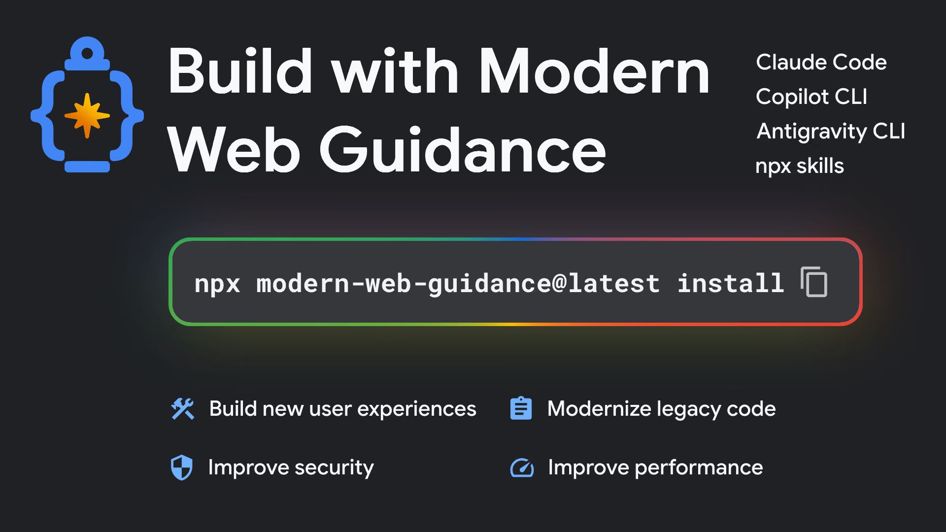 “Build with Modern Web Guidance”, the command npx modern-web-guidance@latest install, and supported tools Claude Code, Copilot CLI, Antigravity CLI, and npx skills.