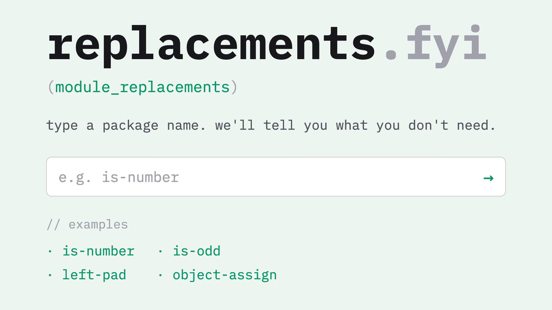 Replacements.fyi (module_replacements), tagline “type a package name. we’ll tell you what you don’t need”, and examples: is-number, is-odd, left-pad, object-assign.