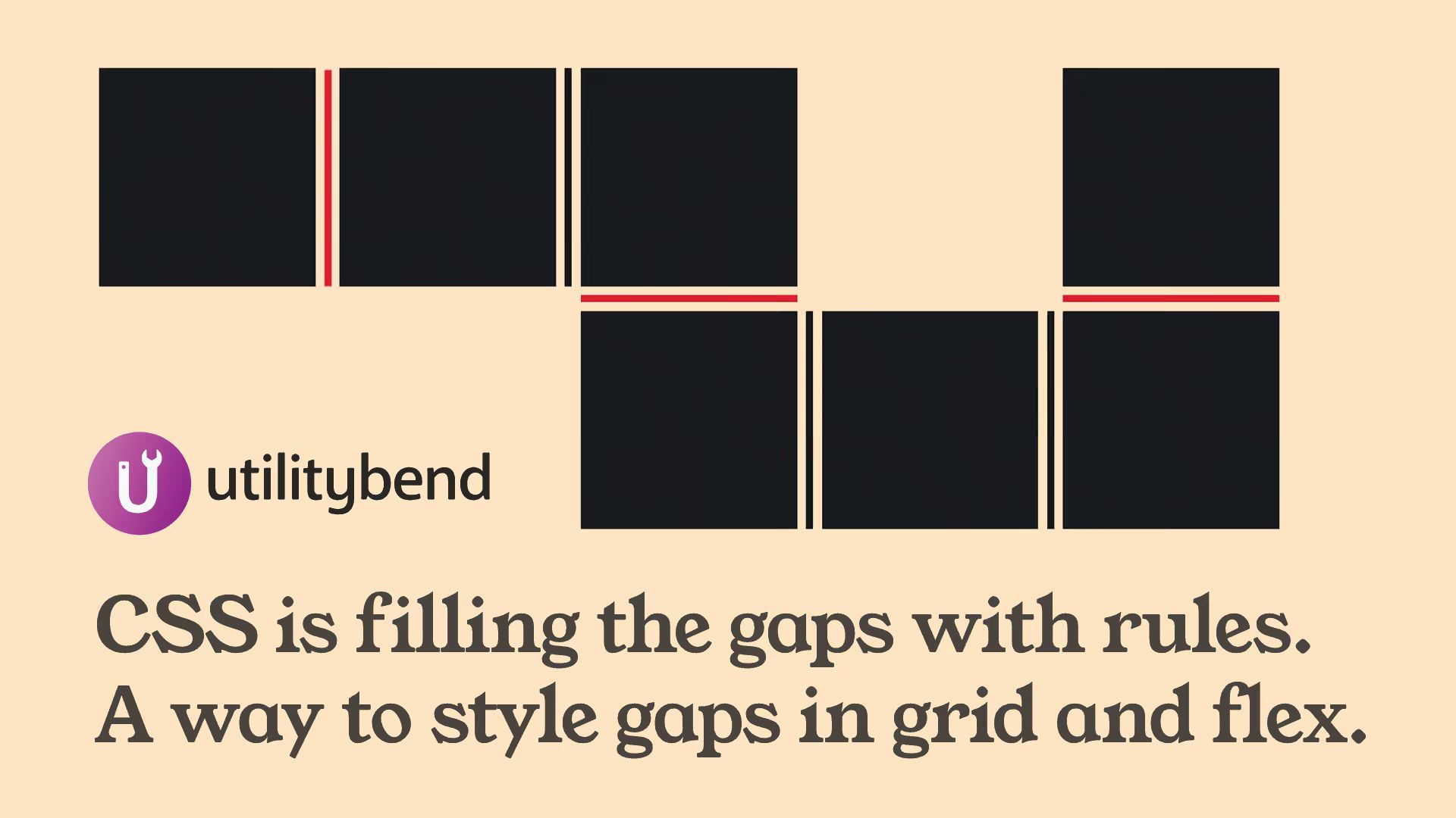 Utilitybend logo and dark squares with red and dark rules drawn in the gaps between them, with title “CSS is filling the gaps with rules. A way to style gaps in grid and flex.”
