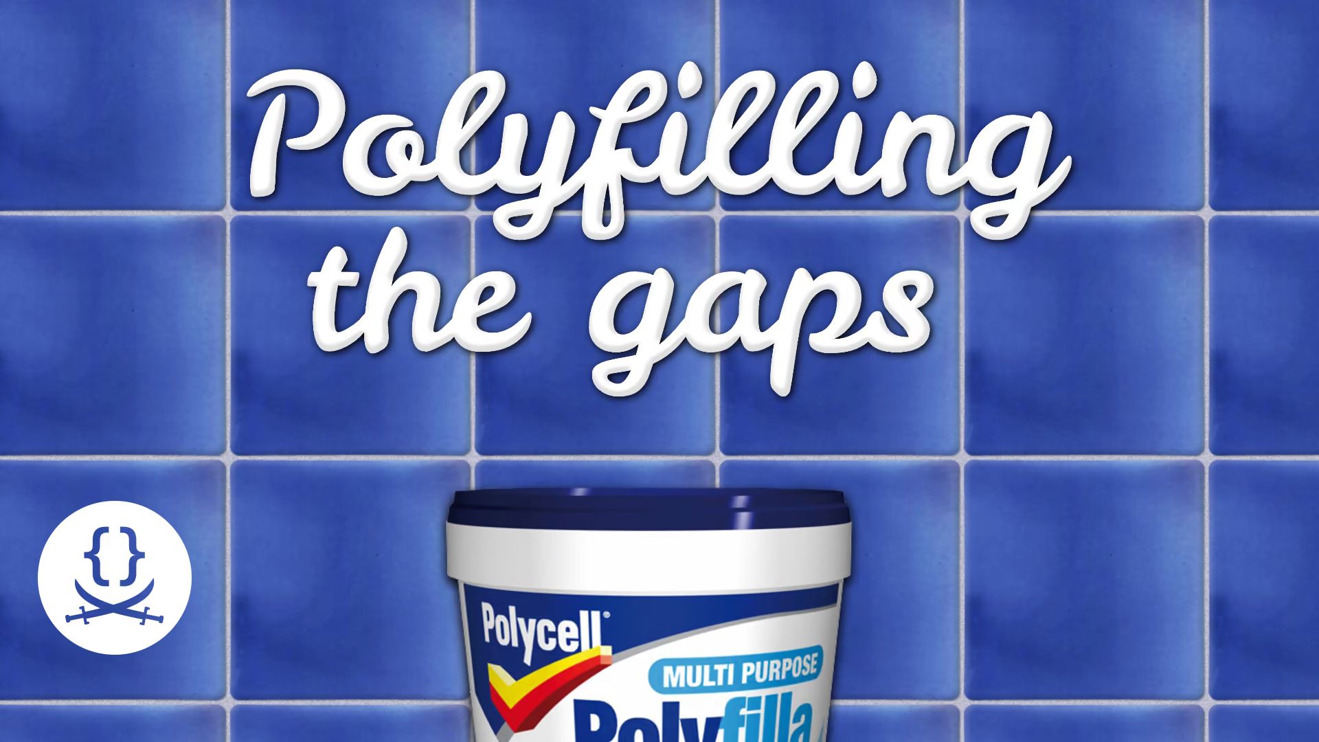 Polyfilling the gaps title above a tub of Polycell Multi Purpose Polyfilla, set against a wall of blue square tiles.