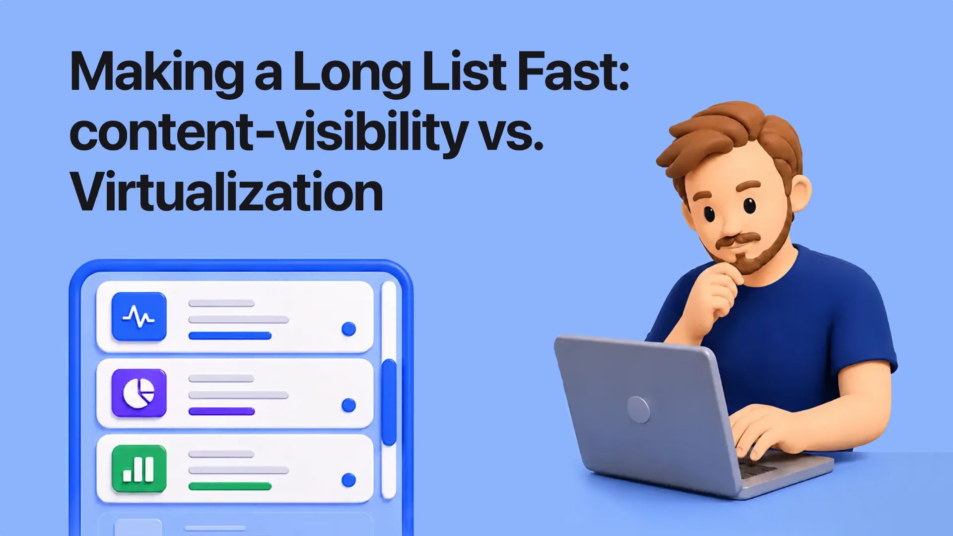 Title “Making a Long List Fast: content-visibility vs. Virtualization”, an illustration of a scrollable list of cards with icons and a scrollbar, and a person at a laptop.