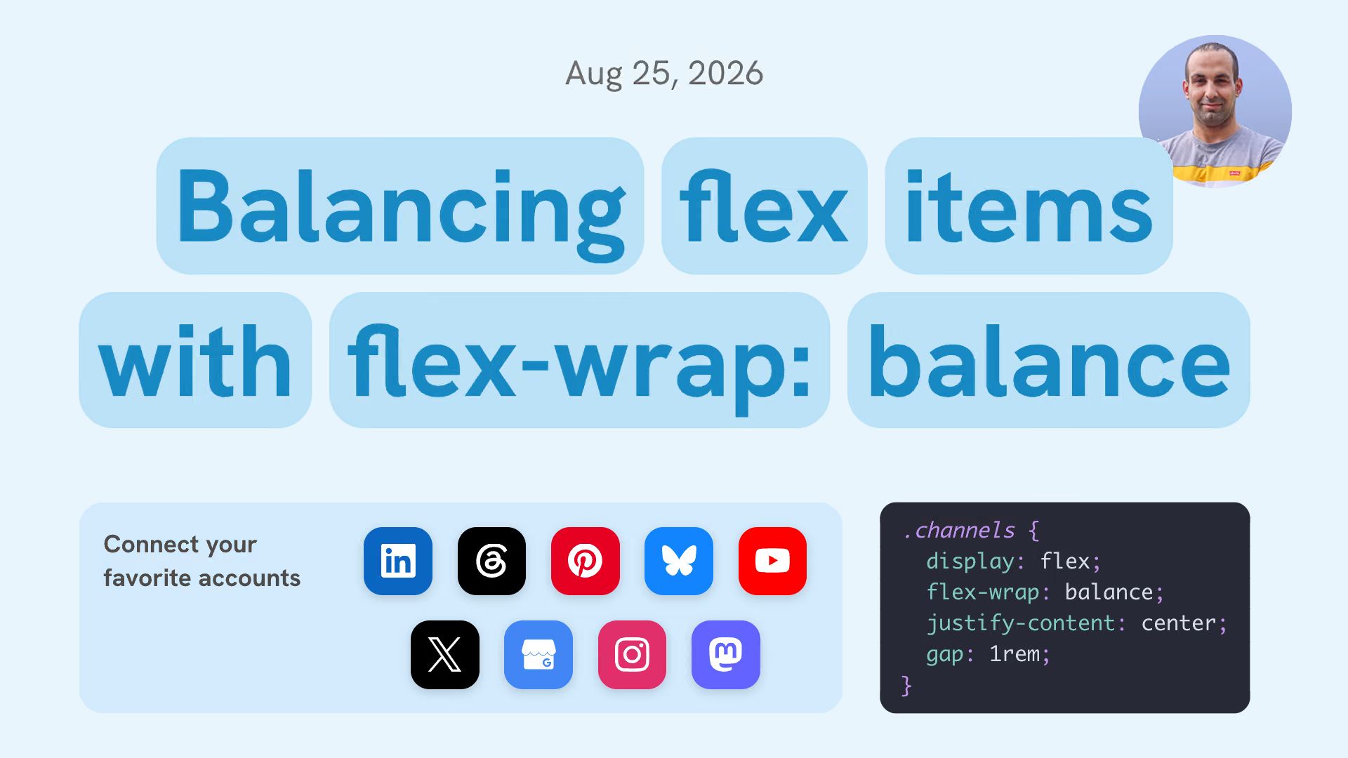 Title “Balancing flex items with flex-wrap: balance”, date “Aug 25, 2026”, author’s photo, a panel “Connect your favorite accounts” with social network icons, and a CSS code block.