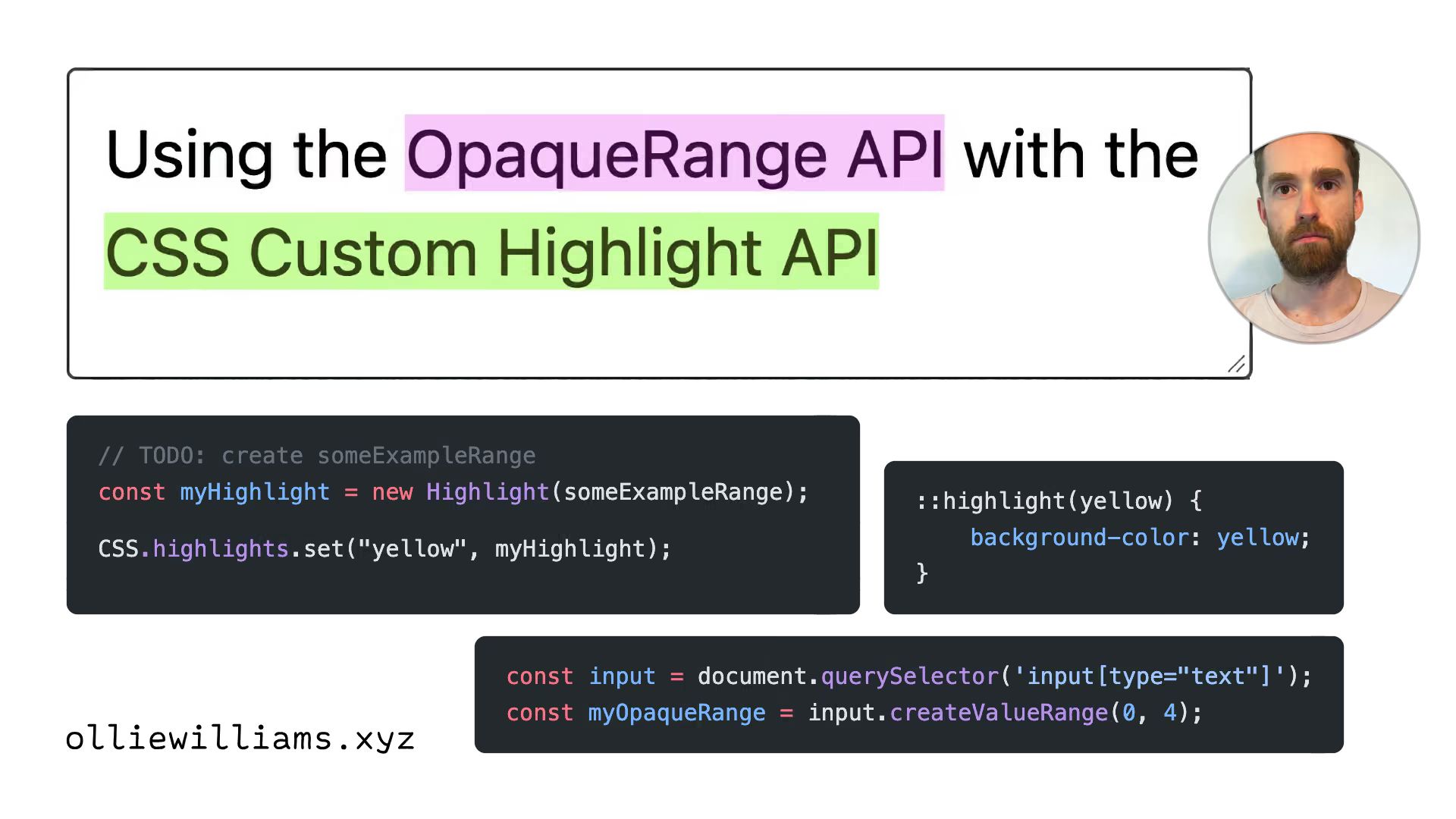 Title “Using the OpaqueRange API with the CSS Custom Highlight API” with parts of it highlighted in pink and green, the author’s photo, three code blocks, and “olliewilliams.xyz”.