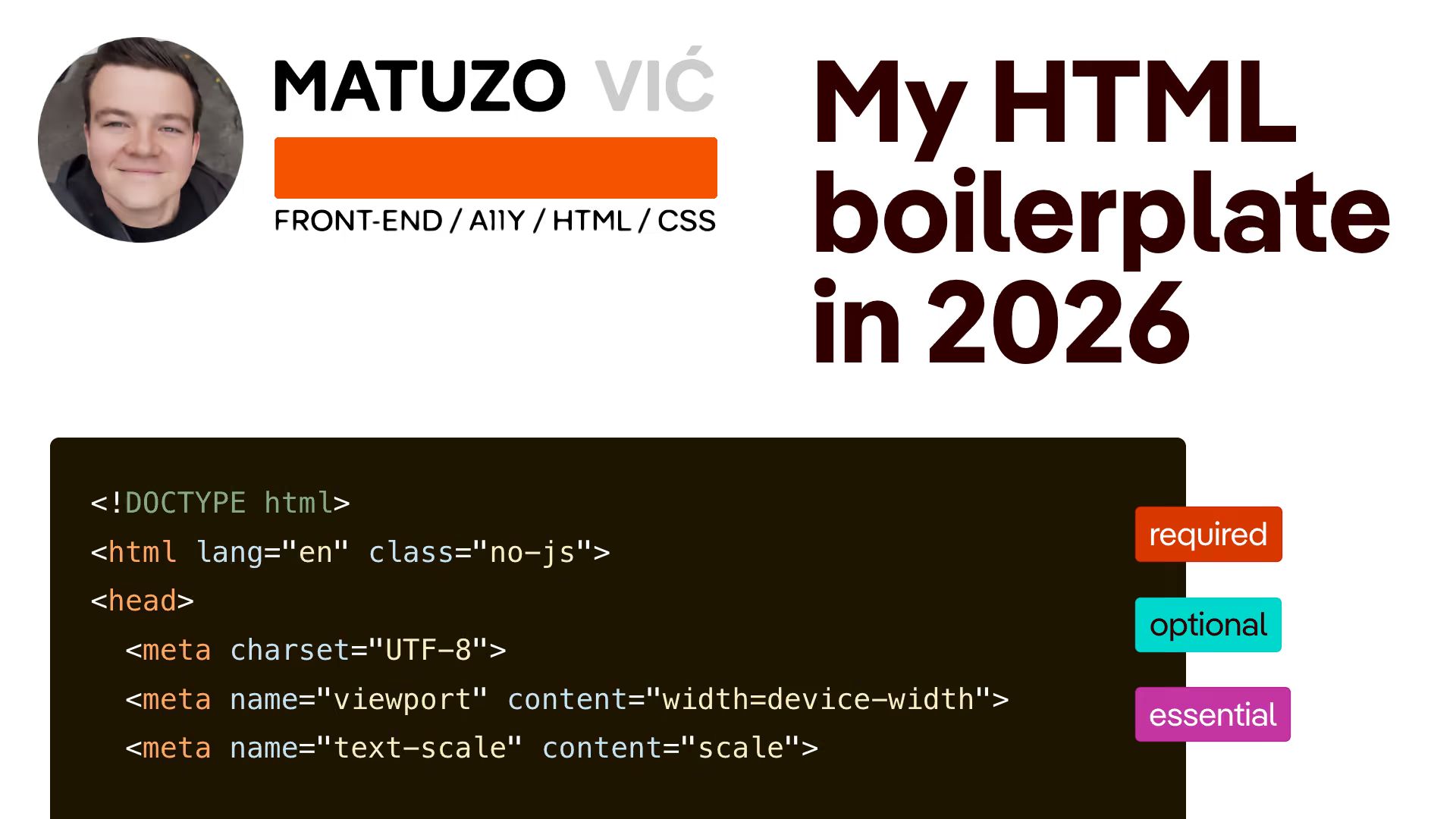 Author’s photo, name “Matuzović”, tagline “Front-end / A11y / HTML / CSS”, title “My HTML boilerplate in 2026”, a code snippet, and labels “required”, “optional”, “essential”.