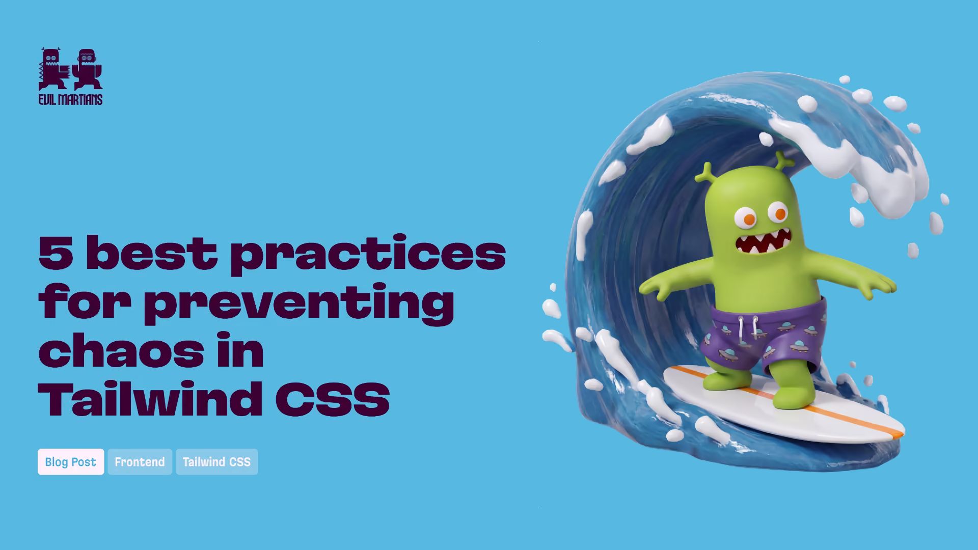 Evil Martians logo, title “5 best practices for preventing chaos in Tailwind CSS”, tags Blog Post, Frontend, Tailwind CSS, and a green alien surfing a wave on a surfboard.