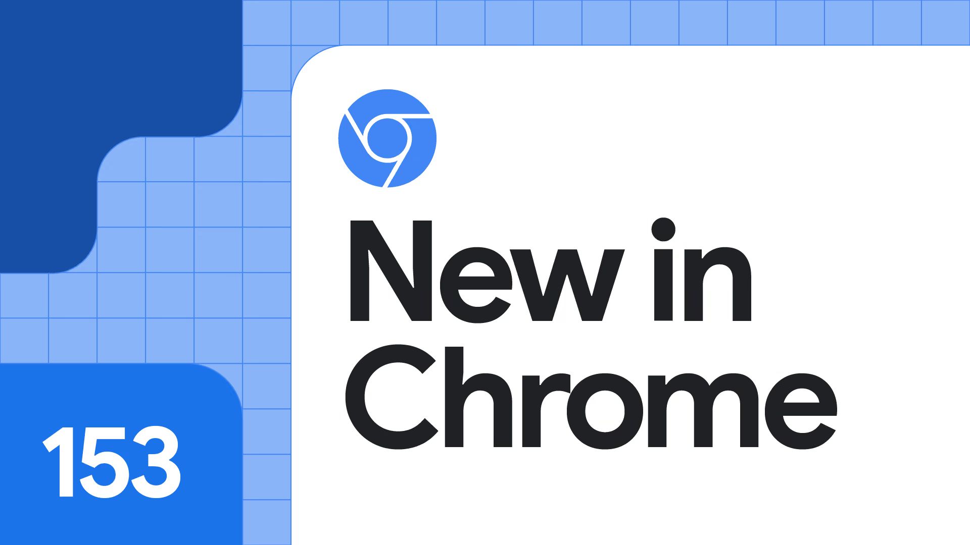 Graphic with the text “New in Chrome” and the number 153, alongside the Chrome logo on a blue grid background.