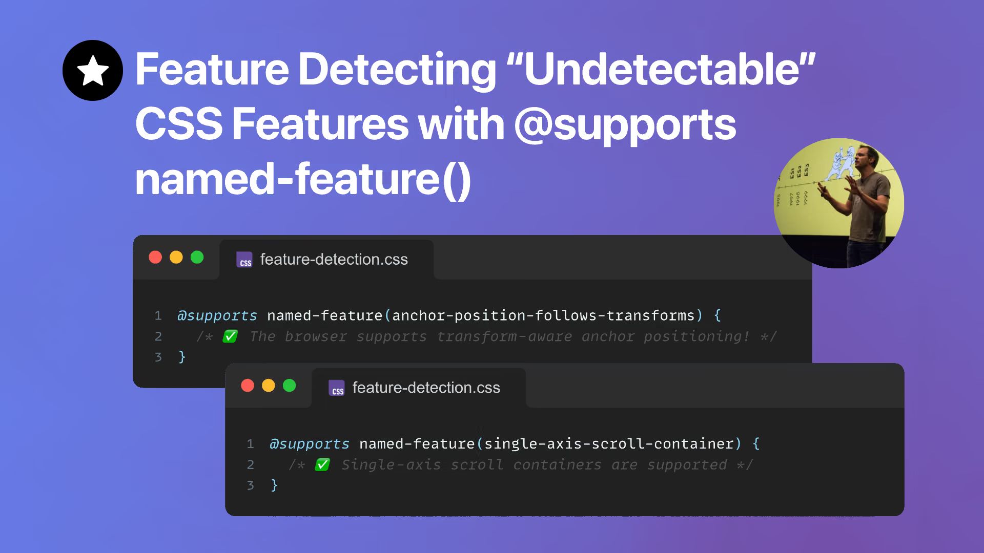 Title “Feature Detecting “Undetectable” CSS Features with @supports named-feature()”, a star icon, the author speaking on stage, and two feature-detection.css code snippets.