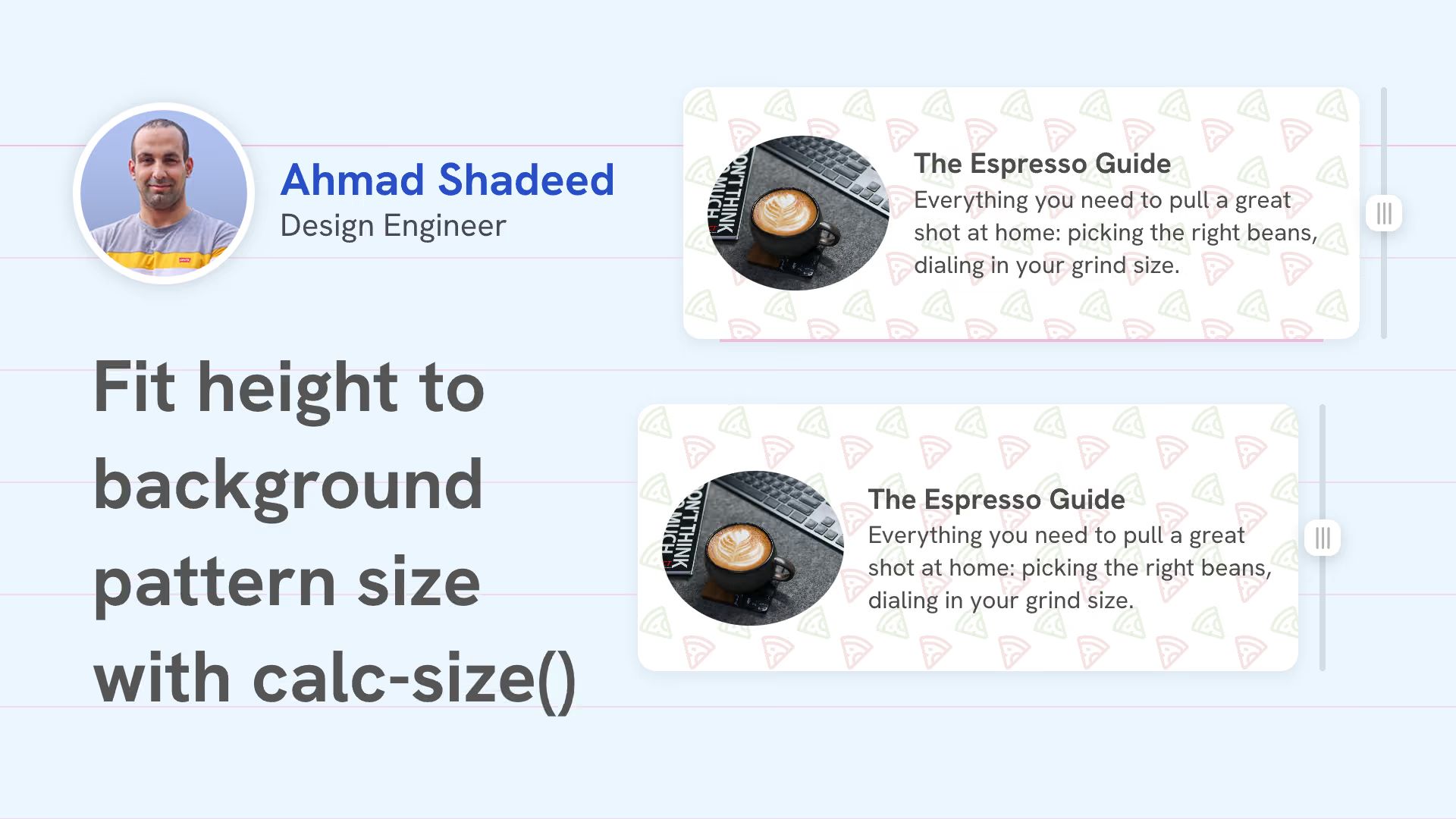 Title “Fit height to background pattern size with calc-size()”, author’s photo, “Ahmad Shadeed, Design Engineer”, and two “The Espresso Guide” cards on a pizza slice pattern.