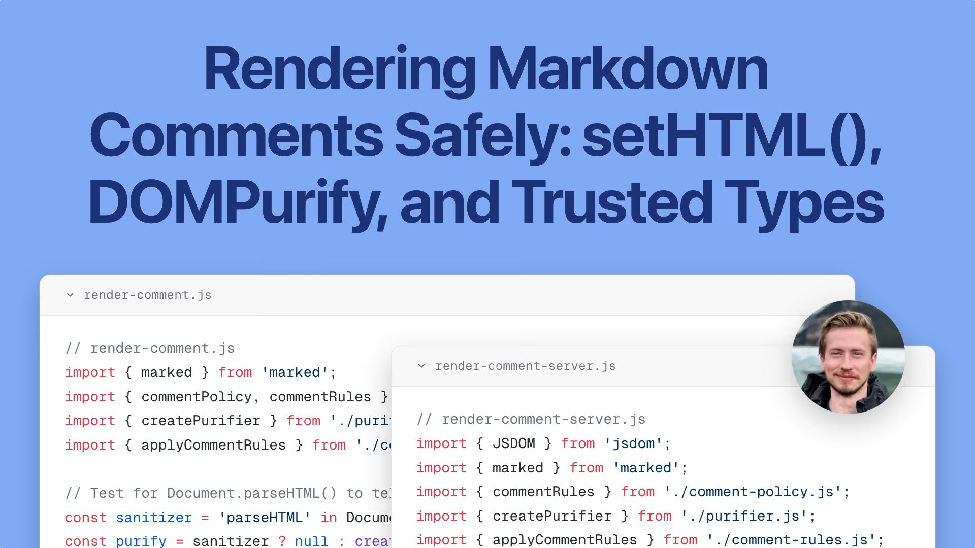 Title “Rendering Markdown Comments Safely: setHTML(), DOMPurify, and Trusted Types”, code windows render-comment.js and render-comment-server.js, and a round photo of a person.