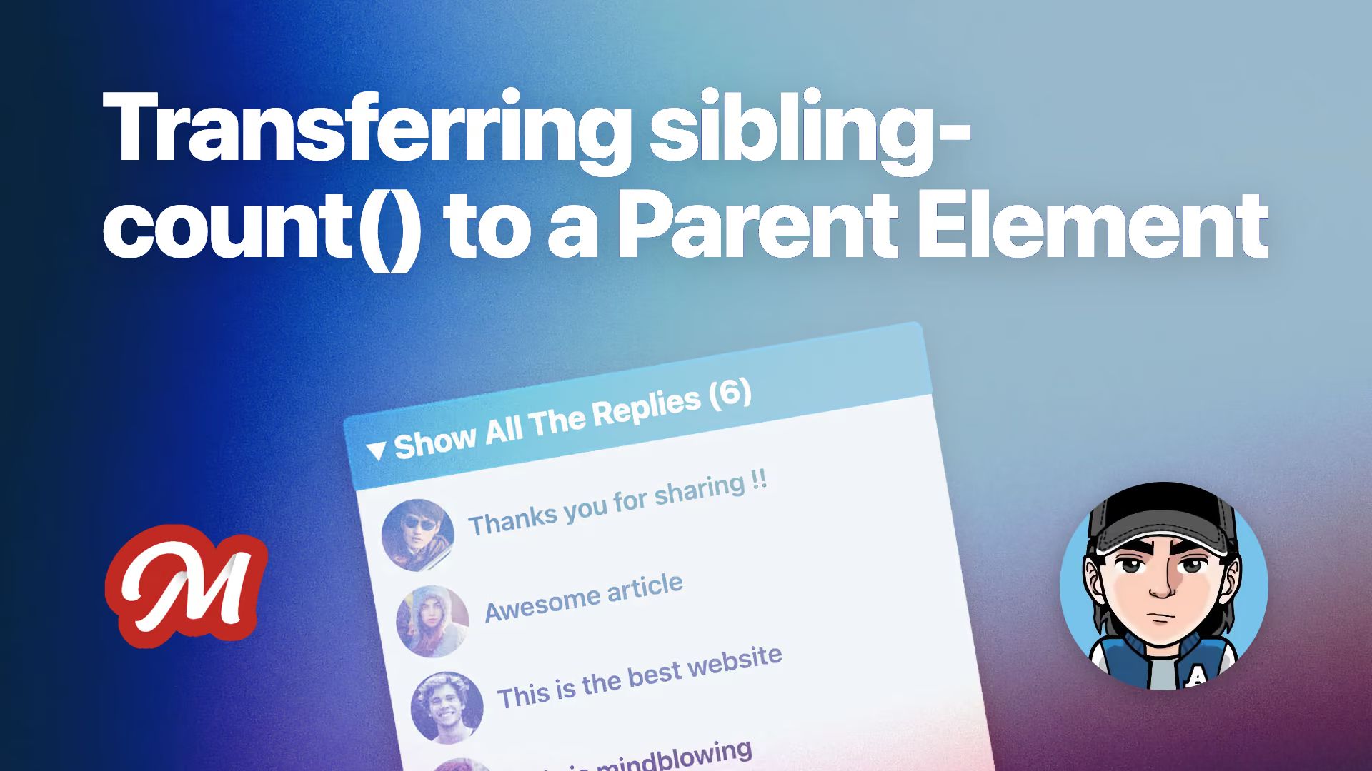 Title “Transferring sibling-count() to a Parent Element”, a “Show All The Replies (6)” list of comments with avatars, a red M logo, and a cartoon avatar of the author in a cap.