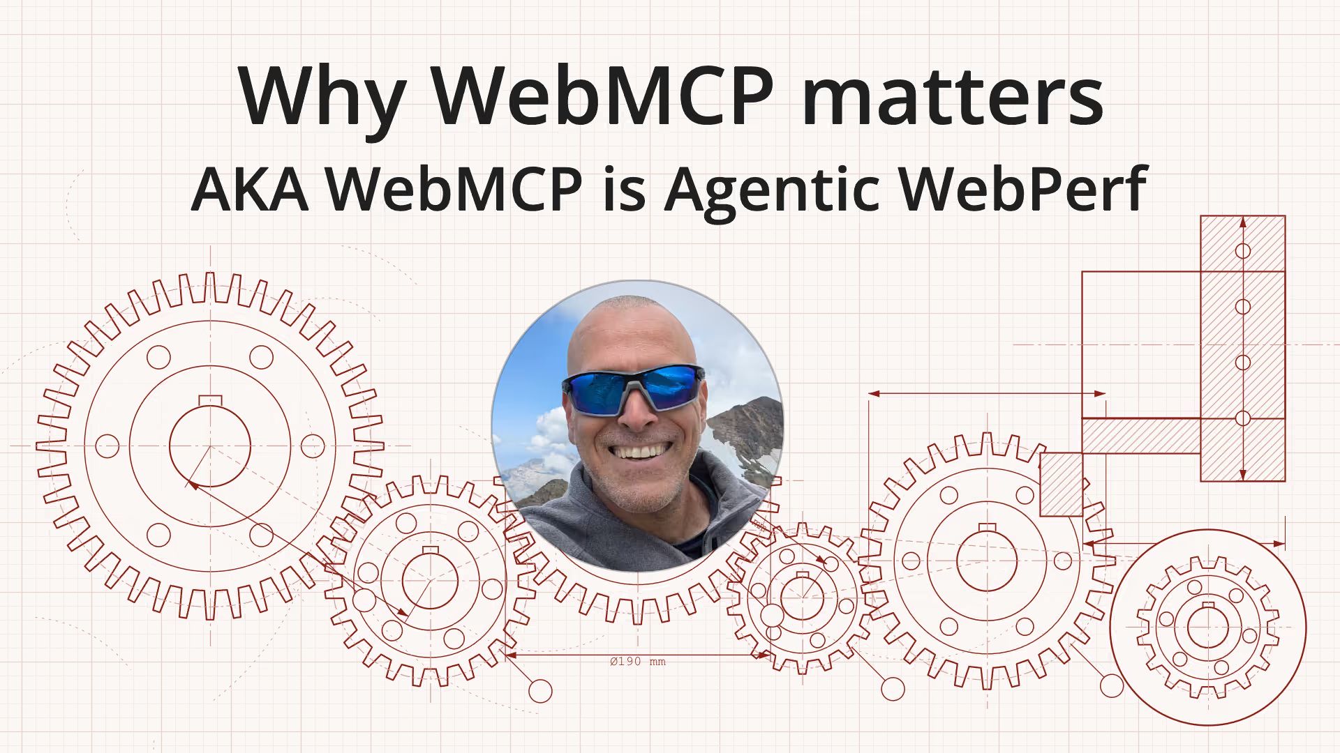 Title “Why WebMCP matters”, subtitle “AKA WebMCP is Agentic WebPerf”, and author’s photo on a technical drawing of interlocking gears.